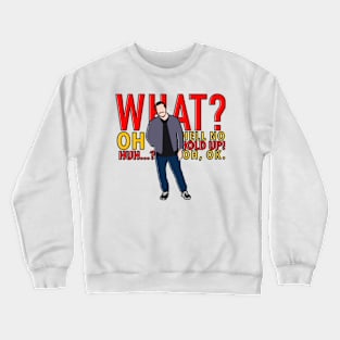 Impractical Jokers - Sal Vulcano - What? Oh Hell No! Crewneck Sweatshirt